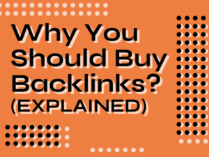 Why You Should Buy Backlinks (EXPLAINED)