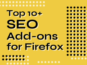 List of Top 10+ SEO Add-ons for Mozilla Firefox