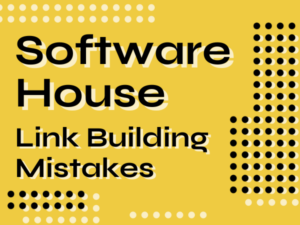 6 Mistakes to Avoid When Building Links for a Software House