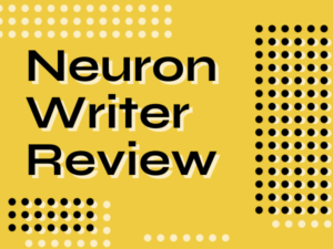 NeuronWriter: Why We Use It and Why You Should Too – Review
