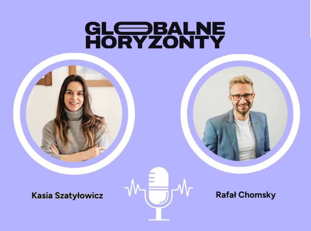 Globalne Horyzonty: Kasia Szatyłowicz i Raf Chomsky